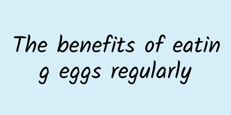 The benefits of eating eggs regularly