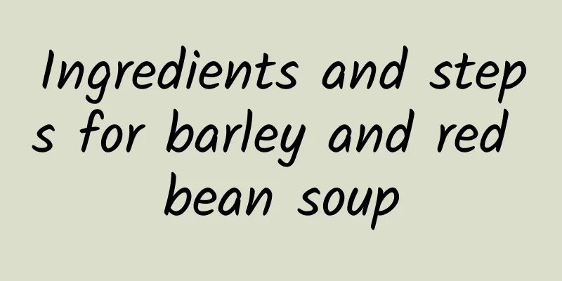 Ingredients and steps for barley and red bean soup