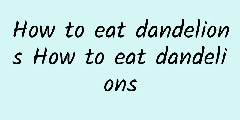 How to eat dandelions How to eat dandelions