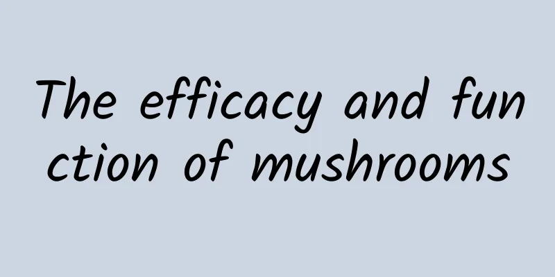 The efficacy and function of mushrooms