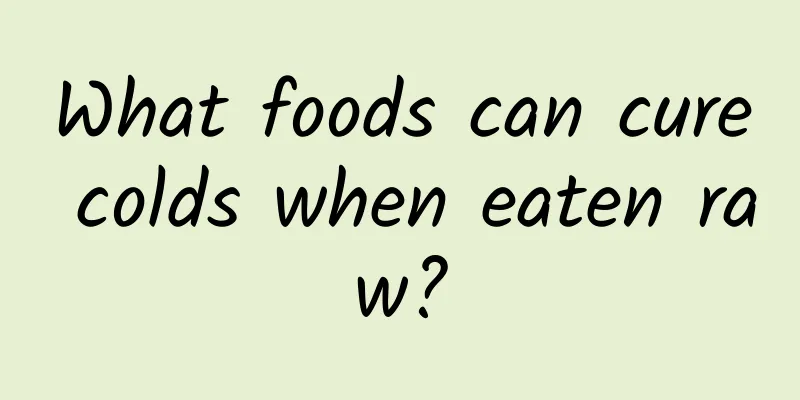 What foods can cure colds when eaten raw?