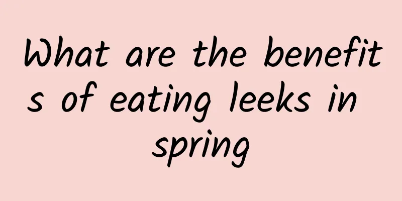 What are the benefits of eating leeks in spring