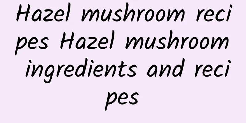 Hazel mushroom recipes Hazel mushroom ingredients and recipes