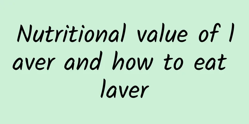 Nutritional value of laver and how to eat laver