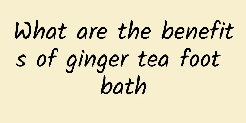 What are the benefits of ginger tea foot bath