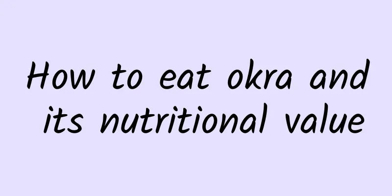 How to eat okra and its nutritional value