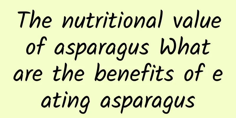 The nutritional value of asparagus What are the benefits of eating asparagus