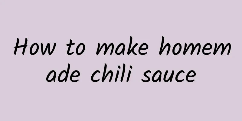 How to make homemade chili sauce