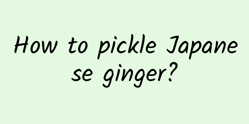 How to pickle Japanese ginger?