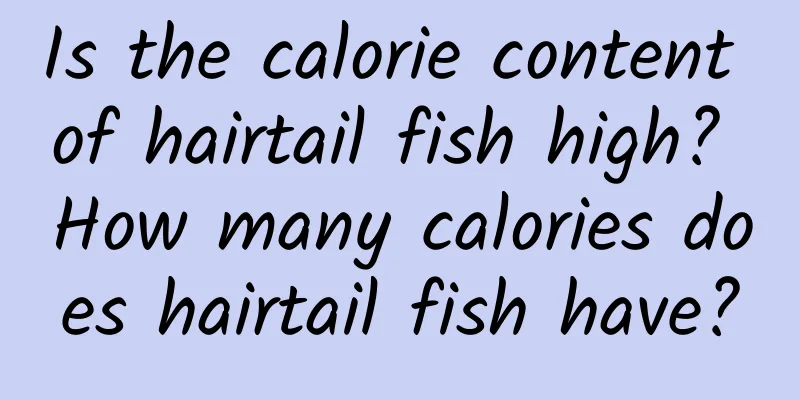 Is the calorie content of hairtail fish high? How many calories does hairtail fish have?