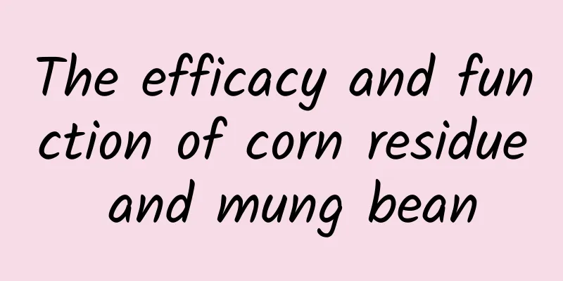 The efficacy and function of corn residue and mung bean