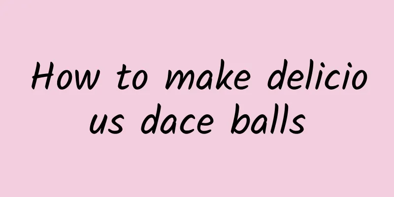 How to make delicious dace balls