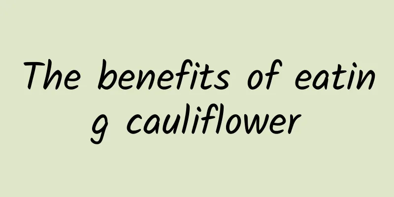 The benefits of eating cauliflower