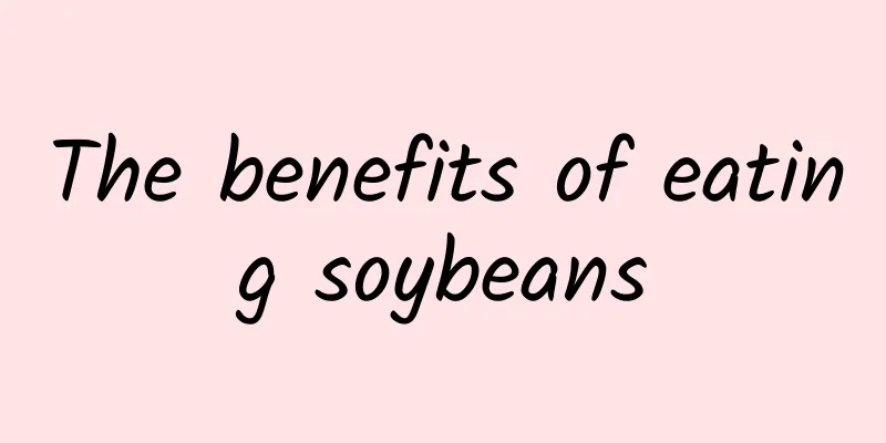 The benefits of eating soybeans