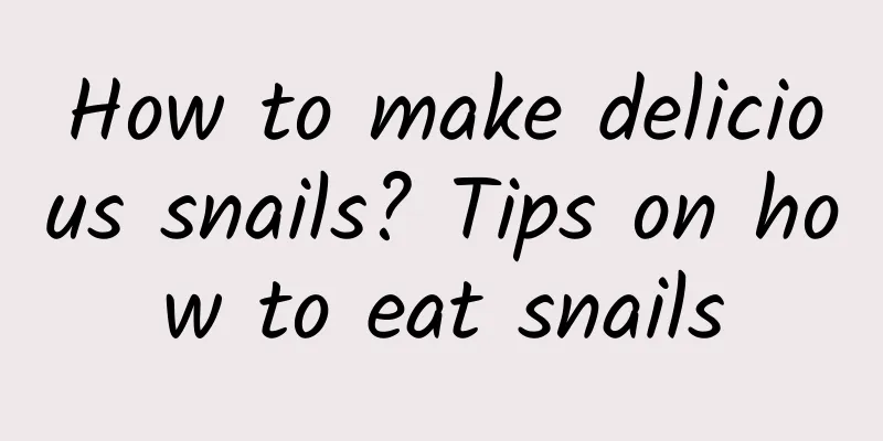 How to make delicious snails? Tips on how to eat snails