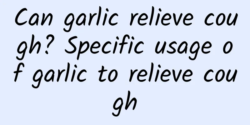 Can garlic relieve cough? Specific usage of garlic to relieve cough