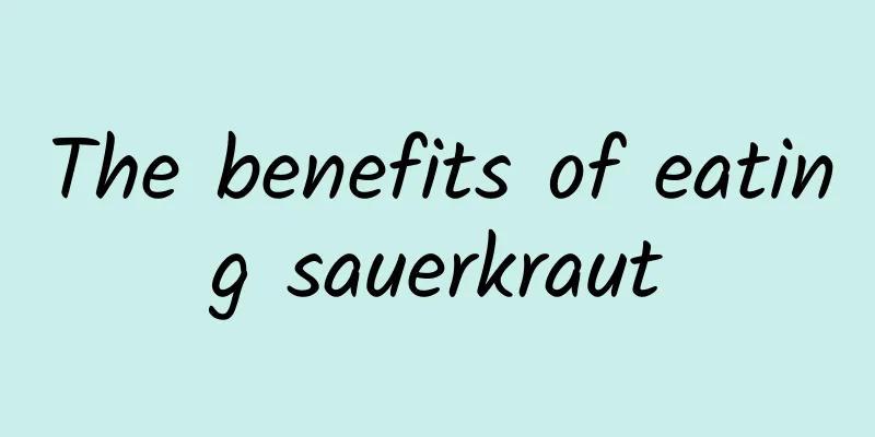 The benefits of eating sauerkraut