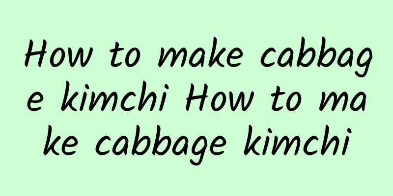 How to make cabbage kimchi How to make cabbage kimchi