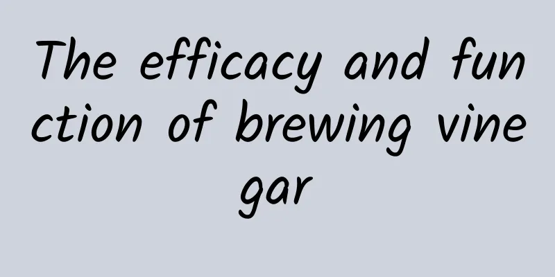 The efficacy and function of brewing vinegar