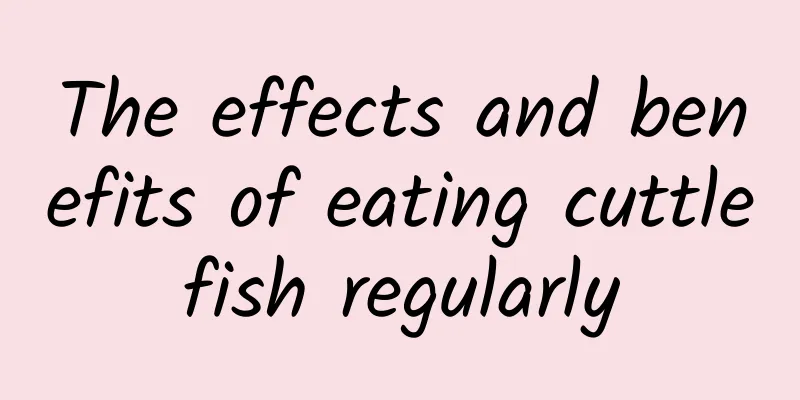 The effects and benefits of eating cuttlefish regularly