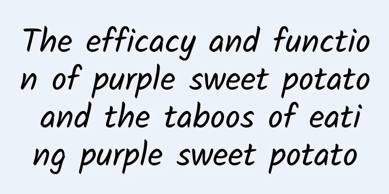 The efficacy and function of purple sweet potato and the taboos of eating purple sweet potato