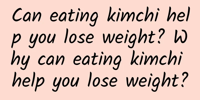 Can eating kimchi help you lose weight? Why can eating kimchi help you lose weight?