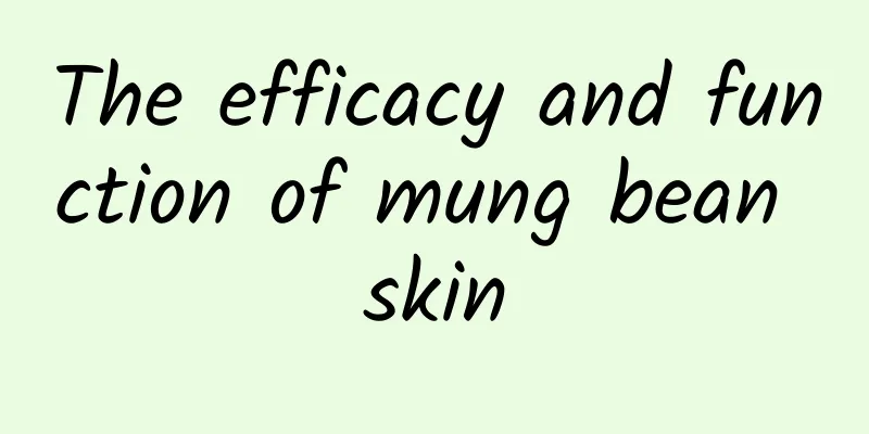 The efficacy and function of mung bean skin