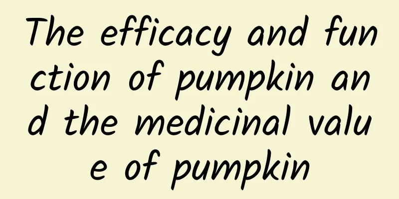 The efficacy and function of pumpkin and the medicinal value of pumpkin