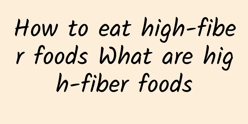 How to eat high-fiber foods What are high-fiber foods