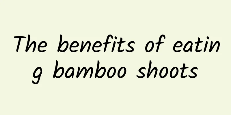 The benefits of eating bamboo shoots