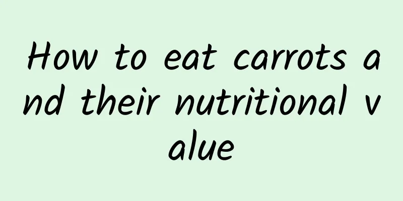 How to eat carrots and their nutritional value