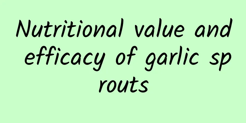 Nutritional value and efficacy of garlic sprouts