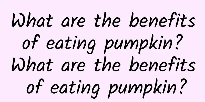 What are the benefits of eating pumpkin? What are the benefits of eating pumpkin?