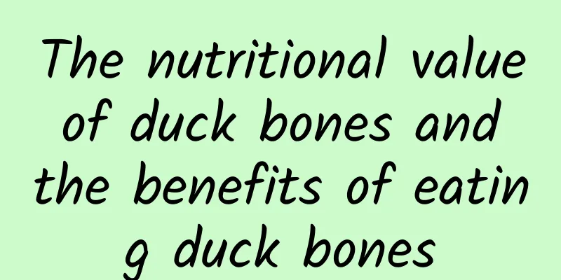 The nutritional value of duck bones and the benefits of eating duck bones