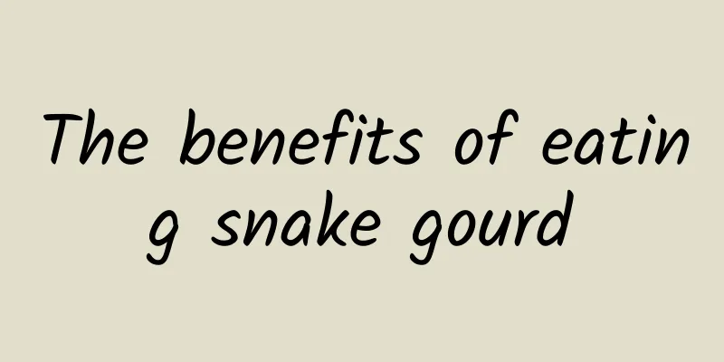 The benefits of eating snake gourd