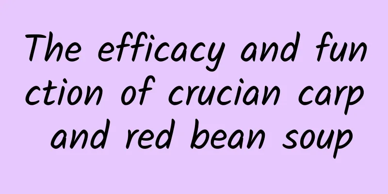 The efficacy and function of crucian carp and red bean soup