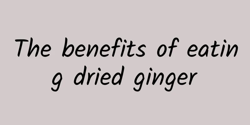 The benefits of eating dried ginger