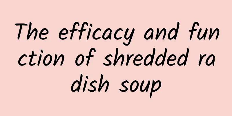 The efficacy and function of shredded radish soup