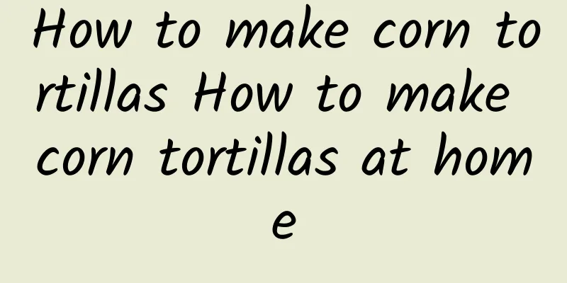 How to make corn tortillas How to make corn tortillas at home