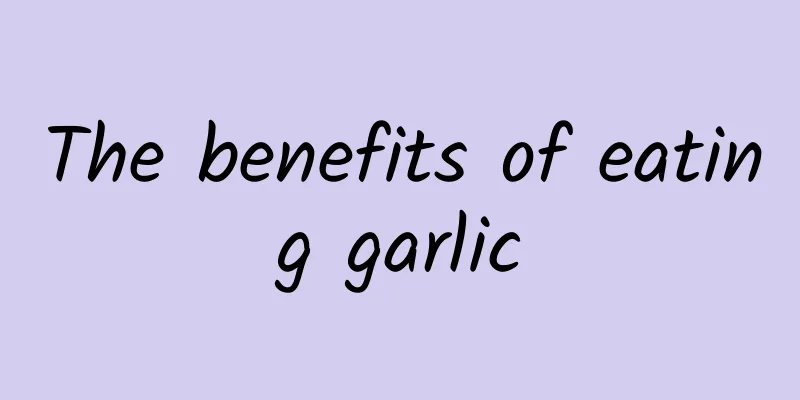 The benefits of eating garlic