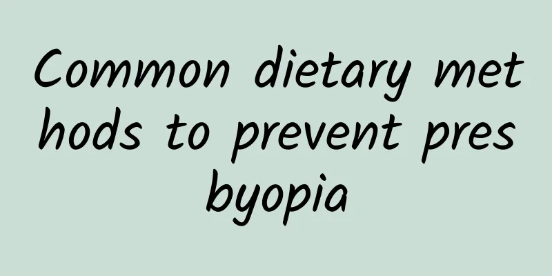 Common dietary methods to prevent presbyopia