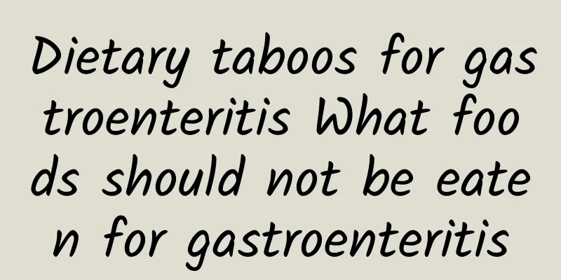 Dietary taboos for gastroenteritis What foods should not be eaten for gastroenteritis