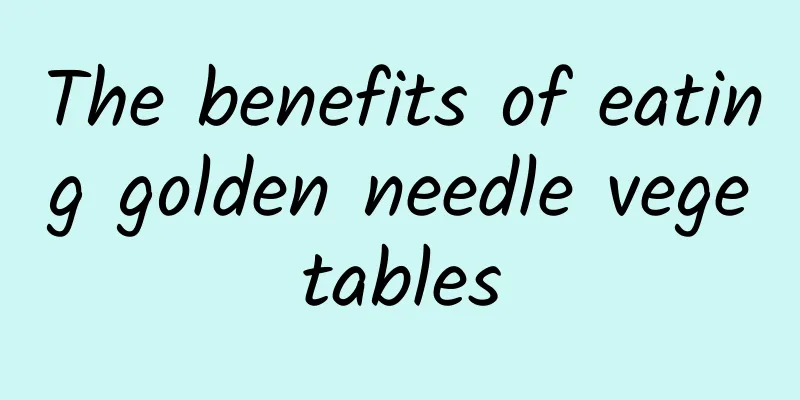 The benefits of eating golden needle vegetables