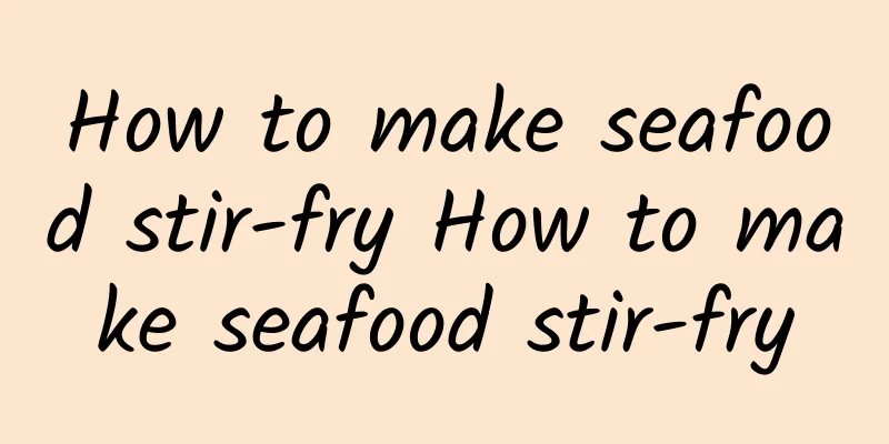 How to make seafood stir-fry How to make seafood stir-fry