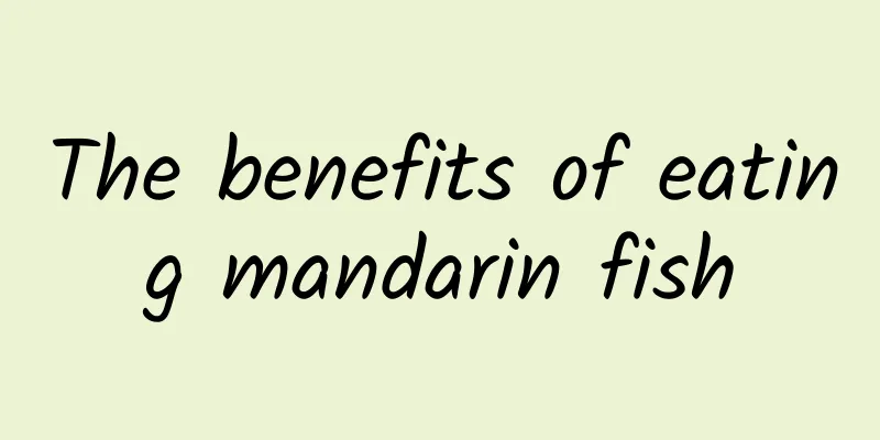 The benefits of eating mandarin fish