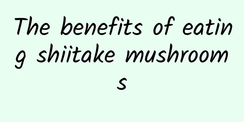 The benefits of eating shiitake mushrooms