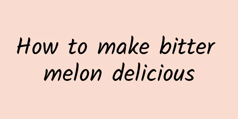 How to make bitter melon delicious