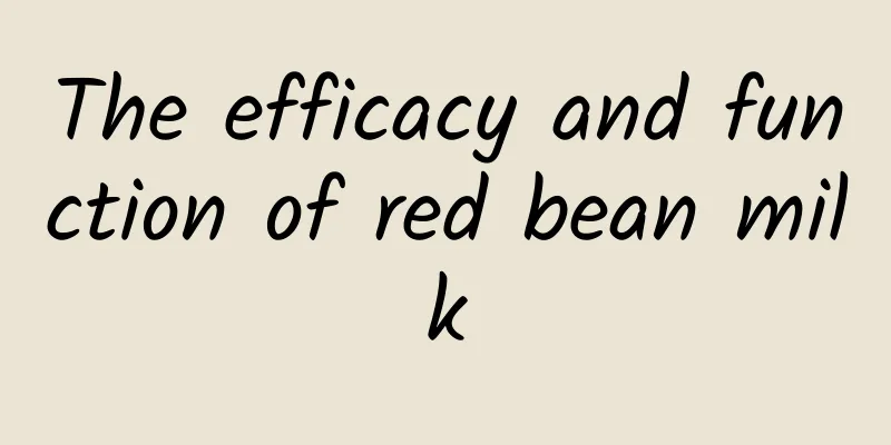 The efficacy and function of red bean milk