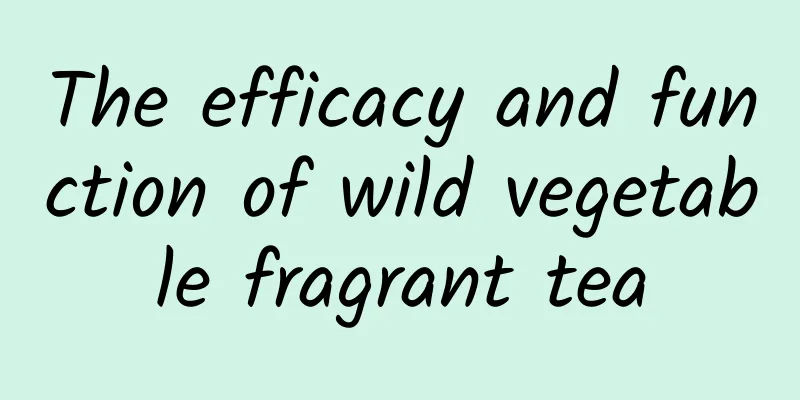 The efficacy and function of wild vegetable fragrant tea