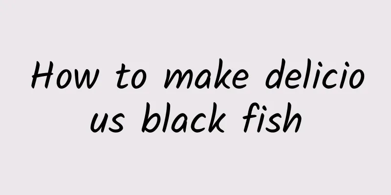 How to make delicious black fish